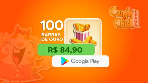 Candy Crush - 100 Barras de Ouro com Google Play